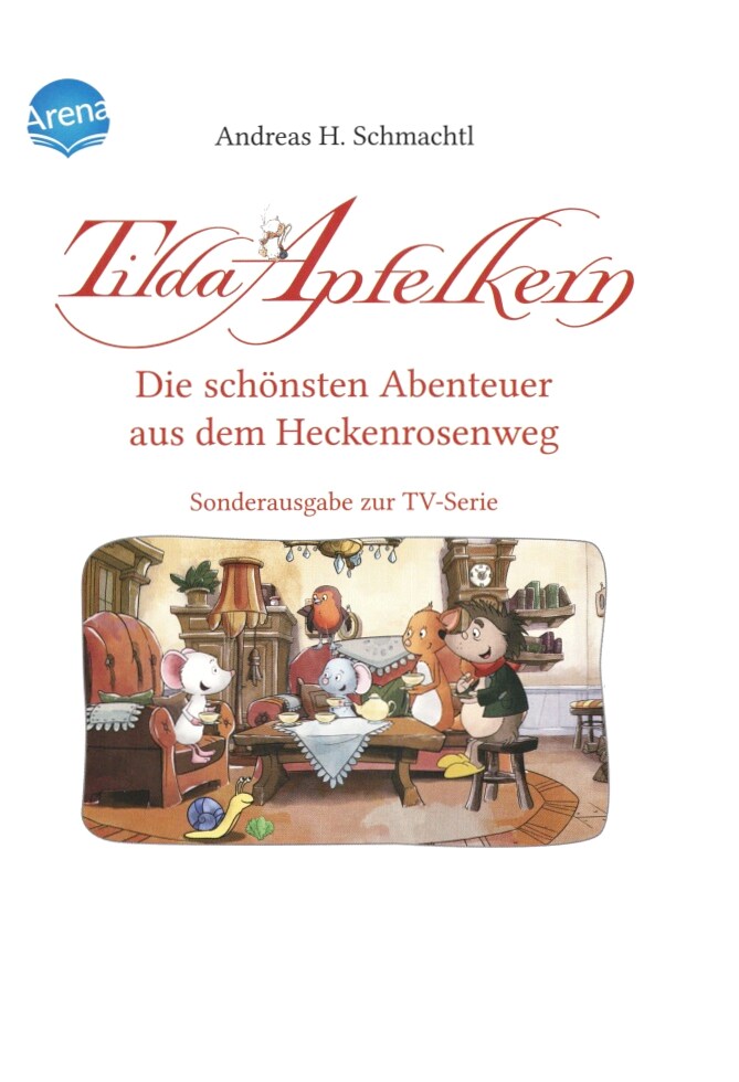 Tilda Apfelkern. Die schönsten Abenteuer aus dem Heckenrosenweg (Sonderausgabe zur TV-Serie)