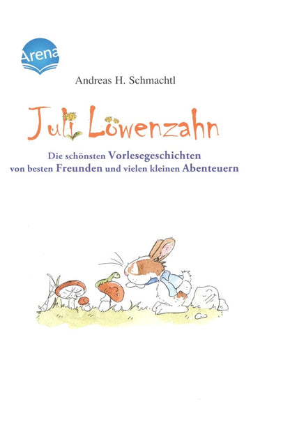 Juli Löwenzahn. Die schönsten Vorlesegeschichten von besten Freunden und vielen kleinen Abenteuern