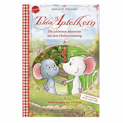 Tilda Apfelkern. Die schönsten Abenteuer aus dem Heckenrosenweg (Sonderausgabe zur TV-Serie)