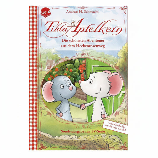 Tilda Apfelkern. Die schönsten Abenteuer aus dem Heckenrosenweg (Sonderausgabe zur TV-Serie)