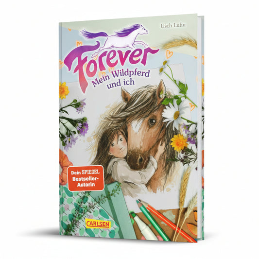 Forever 1: Forever. Mein Wildpferd und ich
